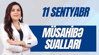 11 SENTYABR MUSAHIBƏ SUALLARI.TƏLIMÇI QUMRU TAĞIYEVA .051-580-94-28