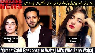 Yumna Zaidi's Big Response to Wahaj Ali's Wife Sana Wahaj - Breaking News - GR Malik News