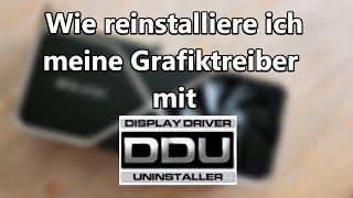 DDU | GPU Treiber richtig neu installieren