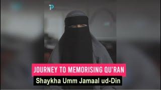 Journey to Memorising Qur'an | Shaykha Umm Jamaal ud-Din