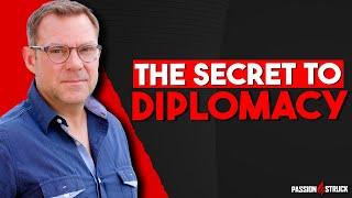 The Secret to Diplomacy: Enabling Your Way | John R. Miles | Passion Struck Podcast