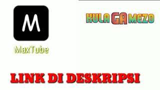 Download max tube terbaru