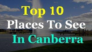 Canberra Australia - 10 Tourist Attractions