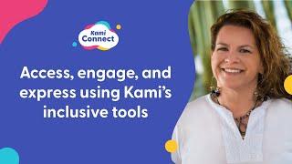 Access, Engage and Express using Kami's Inclusive Tools- Dr Hillary Goldthwait-Fowles (Kami Connect)