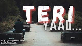 TERI YAAD SAD SONG | AKSHAY PANDYA । OFFICIAL SONG