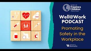 Promoting Safety in the Workforce - Well@Work Podcast