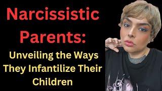 Narcissistic Parents: Different and Weird Ways They Infantilize Their Children 2024