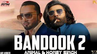 BANDOOK 2 - YO YO HONEY SINGH & ANIMAL ( MUSIC VIDEO ) swag sangeet