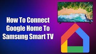 How To Connect Google Home To Samsung Smart TV