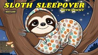 Sammy the Sloth’s Sleepover – The Most Unexpected Night Ever! Bedtime Stories for Kids - Read Aloud