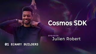 The Cosmos-SDK - by Julien Robert, Binary Builders