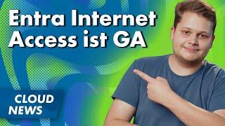 Entra Internet Access GA | Verwirrender Dialog wird verbessert | Universal Print Anywhere | & mehr