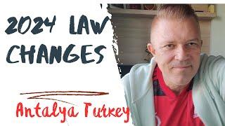 2024  Real Estate and Law changes again!  Antalya Turkey