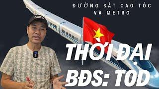 Thời Đại Của BĐS TOD: Đường Sắt Cao Tốc và Metro | Cơ Hội Chia Đều Cho Tất Cả