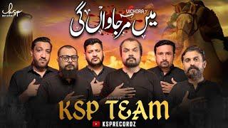 Main Mar Jawan Gi | KSP Team | Vichora Noha 2024 | Muharram 1446 / 2024