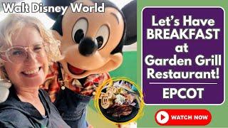 Disney Restaurant Review: Let's Have BREAKFAST at EPCOT's Garden Grill Restaurant! | Disney World