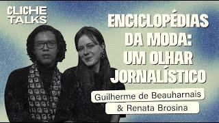 Um olhar jornalístico da moda com Renata Brosina e Guilherme de Beauharnais | Cliche Talks #Ep43