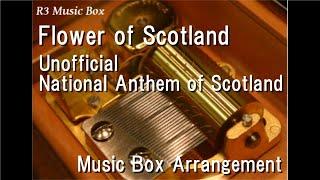 Flower of Scotland/Unofficial National Anthem of Scotland [Music Box]