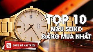 Top 10 đồng hồ Seiko chính hãng đáng mua nhất