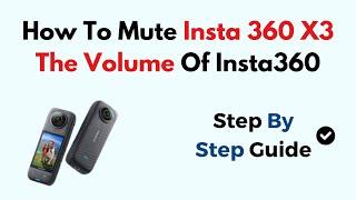 How To Mute Insta 360 X3 The Volume Of Insta360