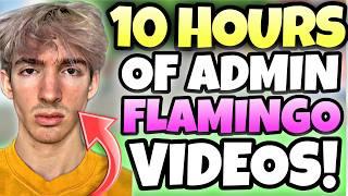 *10 HOURS* OF FLAMINGO ADMIN (TROLLING!) VIDEOS (TO FALL ASLEEP TO!)