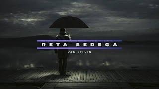 Reta Berega - Van Kelvin (Lirik)