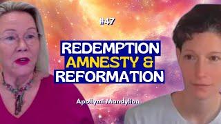 EP47-Redemption, Reformation, Amnesty & Rehab Themes 2025, w/ ET Council Member, Apollymi Mandylion