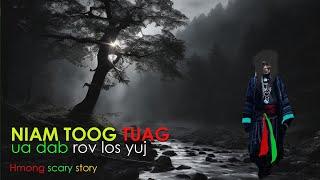 Niam toog tuag ua dab rov los yuj Hmong scary story ( 13 June 2024)