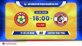 TRỰC TIẾP: TP. HỒ CHÍ MINH - ZANTINO VĨNH PHÚC | Bóng đá Nữ Vô Địch U16 Quốc Gia 2025