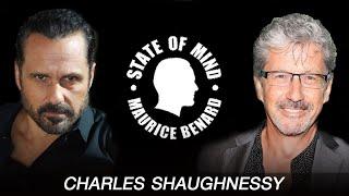 STATE OF MIND with MAURICE BENARD: CHARLES SHAUGHNESSY