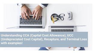 Understanding CCA, UCC, Recapture, and Terminal Loss for Tax