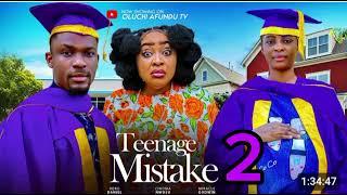 TEENAGE MISTAKE 2 - CHIOMA NWOSU, HERO DANIEL, MIRACLE GODWIN