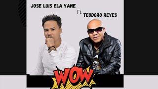 Teodoro Reyes - Wow - ft - Ela Yane  #musicalatina #bachatadominicana #bachatamix