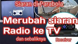 Merubah siaran radio ke TV dan sebaliknya di receiver parabola