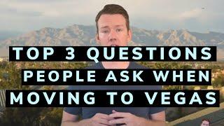 Top 3 Questions When Moving to Las Vegas