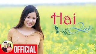 Hai Quê - Ca Khúc Dân Ca Trữ Tình Mới Nhất Ca Sĩ Bùi Thúy