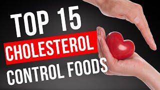 TOP 15 FOODS TO NATURALLY REDUCE CHOLESTEROL LEVELS | CHOLESTEROL CONTROL FOODS