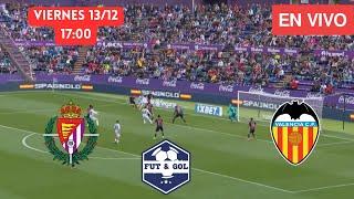  VALLADOLID - VALENCIA EN VIVO | LIGA DE ESPAÑA EN FUT AND GOL