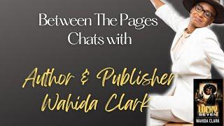 Between The Pages with Author & Publisher- Wahida Clark!