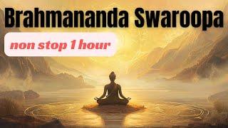 Brahmananda Swaroopa Chant One Hour Non Stop