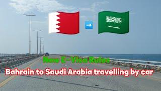 How to go to Saudi Arabia by Car from Bahrain  | Border crossing by car | new e visa policy|