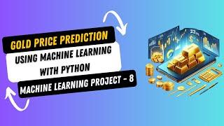 Project 8. Gold Price Prediction using Machine Learning with Python | Machine Learning Projects