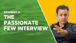 Segment 9 - The Passionate Few Interview