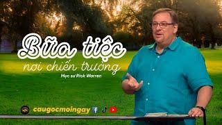 Bữa Tiệc Nơi Chiến Trường - Mục sư Rick Warren  - Câu Gốc Mỗi Ngày