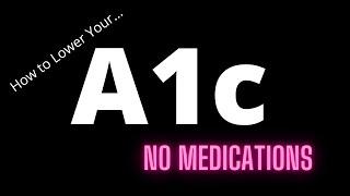 How to lower your A1C without Medication