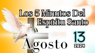 Los 5 Minutos Del Espíritu Santo. 13 de agosto de  2024