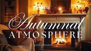 Autumnal Atmosphere • Smooth Jazz Instrumental Music • Home Decor Inspiration • Quintessential Home