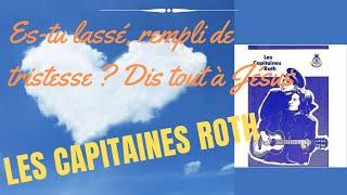 Es tu lassé rempli de tristesse ? dit tout à Jésus / Les capitaines Roth / Cantique