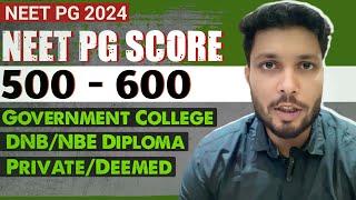 Neet pg score 500 to 600 / If neet pg score is between 500-600 which branch & college you can get