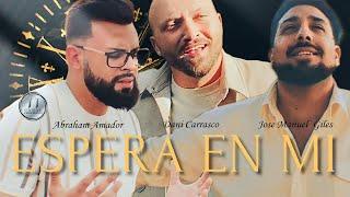 Espera en mi Abraham Amador (FEAT) Jose Manuel Giles y Dani Carrasco